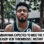 Victor Wembanyama expected to miss the rest of season with deep vein thrombosis | Instant Reaction 2025